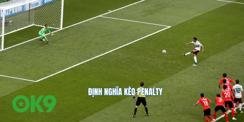 Định nghĩa cụ thể về kèo phạt đền - kèo penalty trong cá cược bóng đá