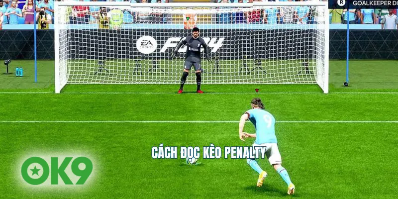 Hướng dẫn bạn cách đọc kèo penalty tại OK9