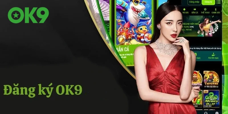 Hướng dẫn quy trình đăng ký OK9