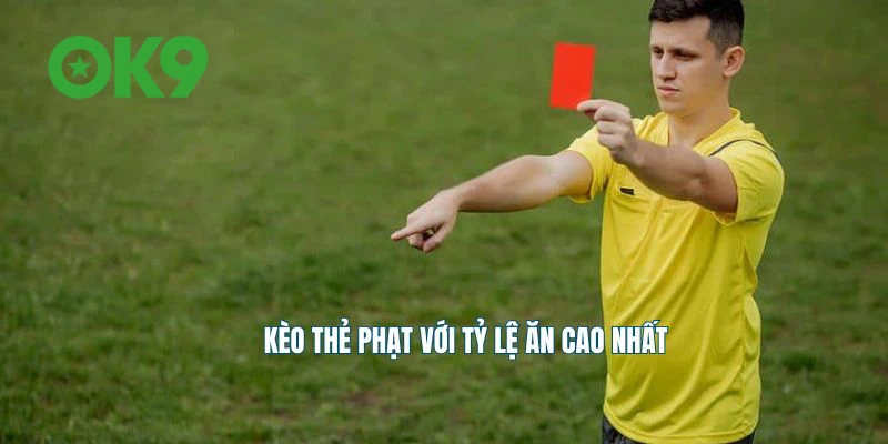 Kèo thẻ phạt thường có tỷ lệ thưởng hấp dẫn