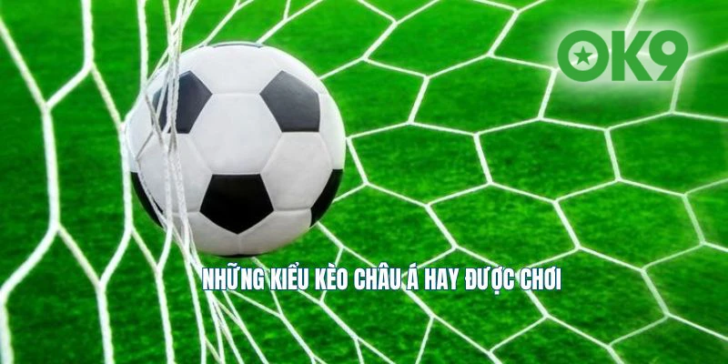 Những kiểu kèo châu Á phổ biến nhất tại các nhà cái tại Việt Nam