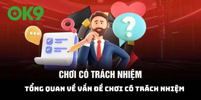 Tổng quan nội dung Chính sách Chơi có trách nhiệm OK9