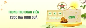 Trung Thu Đoàn Viên 2025 – Cược Hay Rinh Quà Cùng OK9